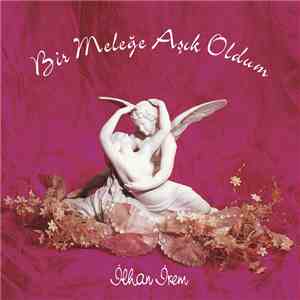 İlhan İrem - Bir Meleğe Aşık Oldum ( The Best Of İlhan İrem / 4 ) download flac