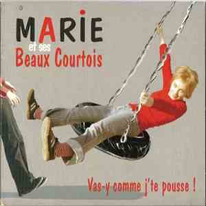 Marie Et Ses Beaux Courtois - Vas-y Comme J'te Pousse ! download flac