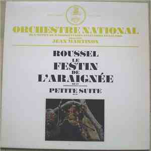 Orchestre National De L'Office De Radioffusion-Television Française Direction Jean Martinon, Roussel - Le Festin De L'Araignée Op.17 Enregistrement Intégral / Petite Suite Op. 39 download flac