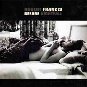 Robert Francis  - Before Nightfall download flac