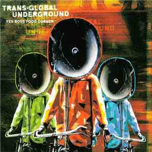 Trans-Global Underground - Yes Boss Food Corner download flac