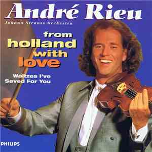 André Rieu, Johann Strauss Orchestra - From Holland With Love • Waltzes I've Saved For You download flac
