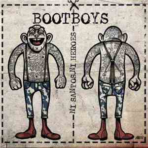 Bootboys  - Ni Santos,Ni Heroes download flac