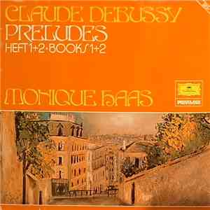 Claude Debussy - Monique Haas - Preludes Heft 1+2 • Books 1+2 download flac