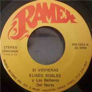 Eliseo Robles Y Los Barbaros Del Norte - Si Vovieras / La Urraca Y La Paloma FLAC album