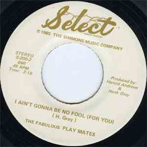 Fabulous Play Mates, The - Don't Turn Your Back / Ain't Gonna Be No Fool download flac