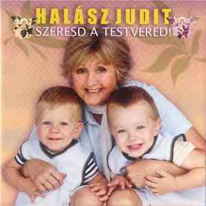 Halász Judit - Szeresd A Testvéred! download flac
