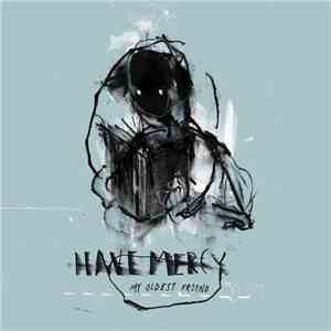 Have Mercy  - My Oldest Friend download flac