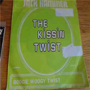 Jack Hammer - The Kissin' Twist / Boogie Woogy Twist download flac
