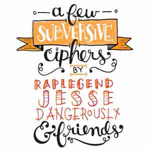 Jesse Dangerously - A Few Subversive Ciphers by Jesse Dangerously & Friends download flac