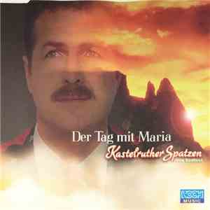 Kastelruther Spatzen - Der Tag Mit Maria download flac