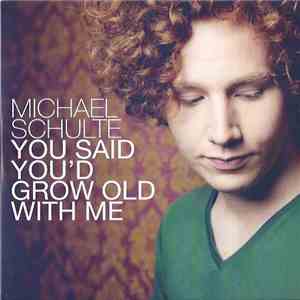 Michael Schulte  - You Said You'd Grow Old With Me download flac