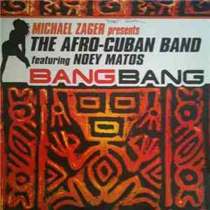 Michael Zager Presents Afro-Cuban Band Featuring Noey Matos - Bang Bang download flac