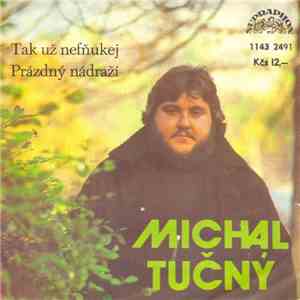 Michal Tučný - Tak Už Nefňukej / Prázdný Nádraží download flac