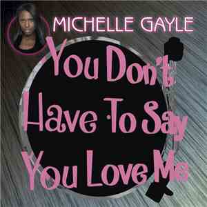 Michelle Gayle - You Don't Have To Say You Love Me download flac