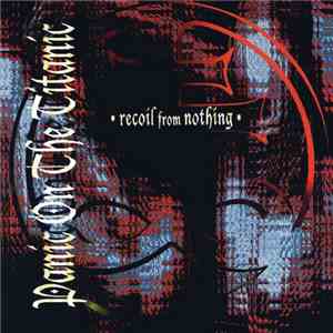 Panic On The Titanic - Recoil From Nothing download flac