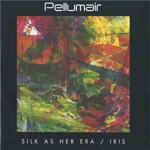 Pellumair - Silk As Her Era / Iris download flac
