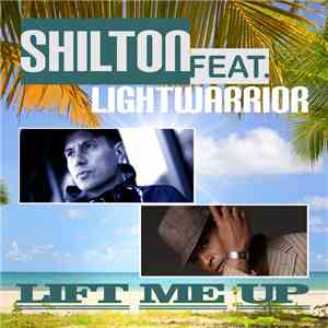 Shilton Feat. Lightwarrior - Lift Me Up download flac