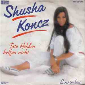 Shusha Koncz - Tote Helden Helfen Nicht download flac