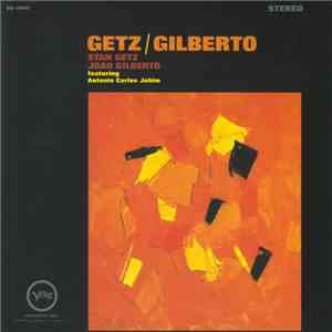Stan Getz & João Gilberto Featuring Antonio Carlos Jobim - Getz / Gilberto download flac