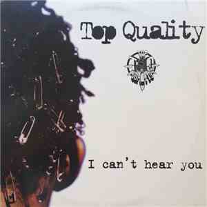 Top Quality - I Can't Hear You download flac