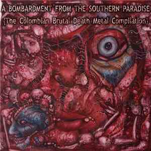 Various - A Bombardment From The Southern Paradise (The Colombian Death Metal Compilation) download flac
