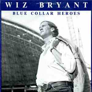 Wiz Bryant - Blue Collar Heroes download flac