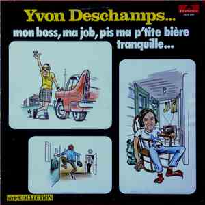 Yvon Deschamps - Mon Boss, Ma Job, Pis Ma P'tite Bière Tranquille download flac