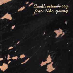 Blacklevel Embassy - Fear Like Young download flac