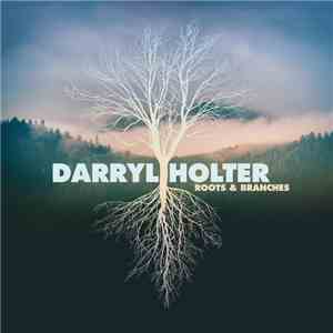 Darryl Holter - Roots & Branches download flac