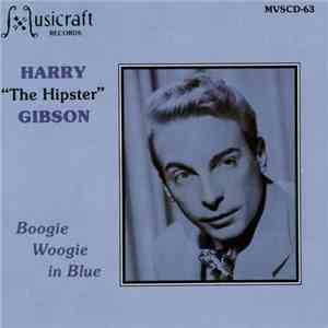 Harry "The Hipster" Gibson - Boogie Woogie In Blue download flac