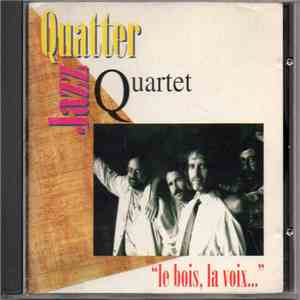 Jazz Quatter Quartet - Le Bois, La Voix... download flac