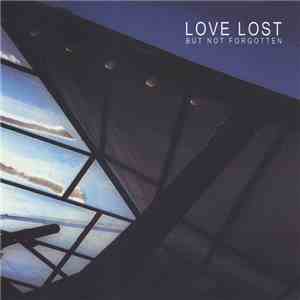 Love Lost But Not Forgotten - Love Lost But Not Forgotten download flac