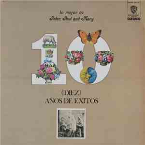 Peter, Paul And Mary - Lo Mejor De Peter, Paul And Mary - (Diez) Años De Exitos FLAC album