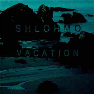 Shlohmo - Vacation EP download flac
