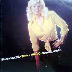Slavica Mikšić - Daleko Si, Daleko download flac
