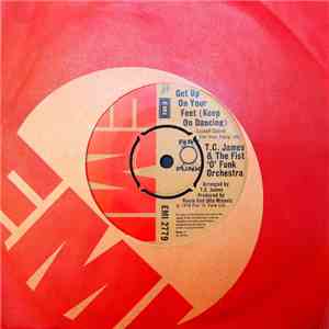 T.C. James & The Fist 'O' Funk Orchestra - Get Up On Your Feet (Keep On Dancing) download flac