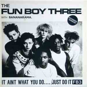 The Fun Boy Three With Bananarama - It Aint What You Do.... /Just Do It (Extended Version) download flac