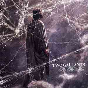 Two Gallants - I'm Her Man / Fail Hard To Regain download flac