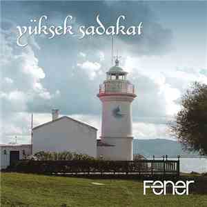 Yüksek Sadakat - Fener download flac