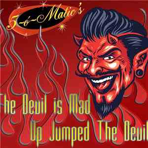 5-ó-Matic's - The Devil Is Mad/ Up Jumped The Devil download flac