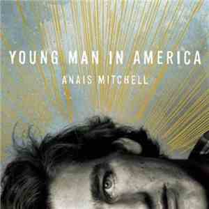 Anaïs Mitchell - Young Man In America download flac