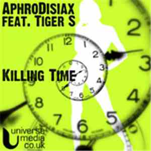 Aphrodisiax Feat. Tiger S - Killing Time download flac