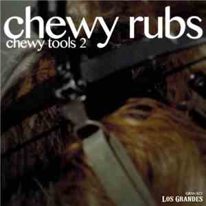 Chewy Rubs - Chewy Tools 2 download flac