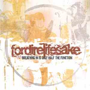 Fordirelifesake - Breathing In Is Only Half The Function download flac