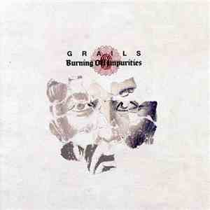 Grails - Burning Off Impurities download flac