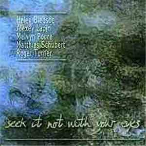 Helen Bledsoe / Alexey Lapin / Melvyn Poore / Matthias Schubert / Roger Turner - Seek It Not With Your Eyes download flac