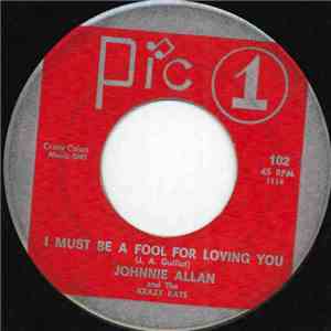 Johnnie Allan And The Krazy Kats - I Must Be A Fool For Loving You download flac