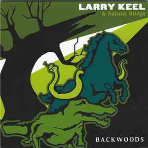 Larry Keel & Natural Bridge - Backwoods download flac