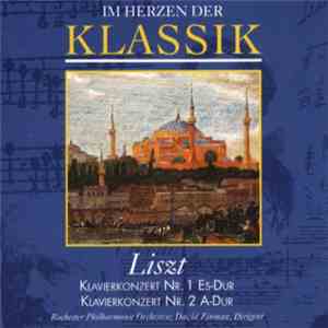 Liszt - Im Herzen Der Klassik: Liszt – Klavierkonzert Nr. 1 Es-Dur Und Nr. 2 A-Dur download flac